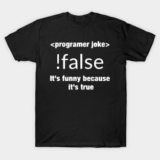 Programmer - Programmer joke !false its funny b T-Shirt